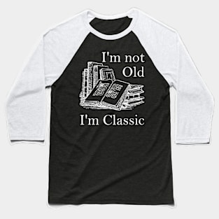 LIspe I'm Not Old I'm Classic Literature Books Funny Baseball T-Shirt